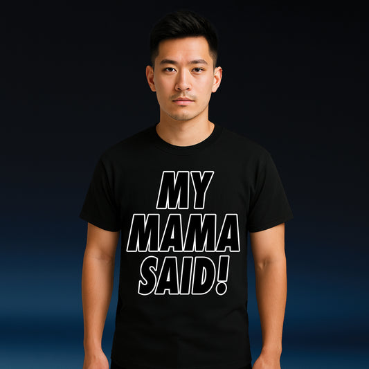 My Mama Said!