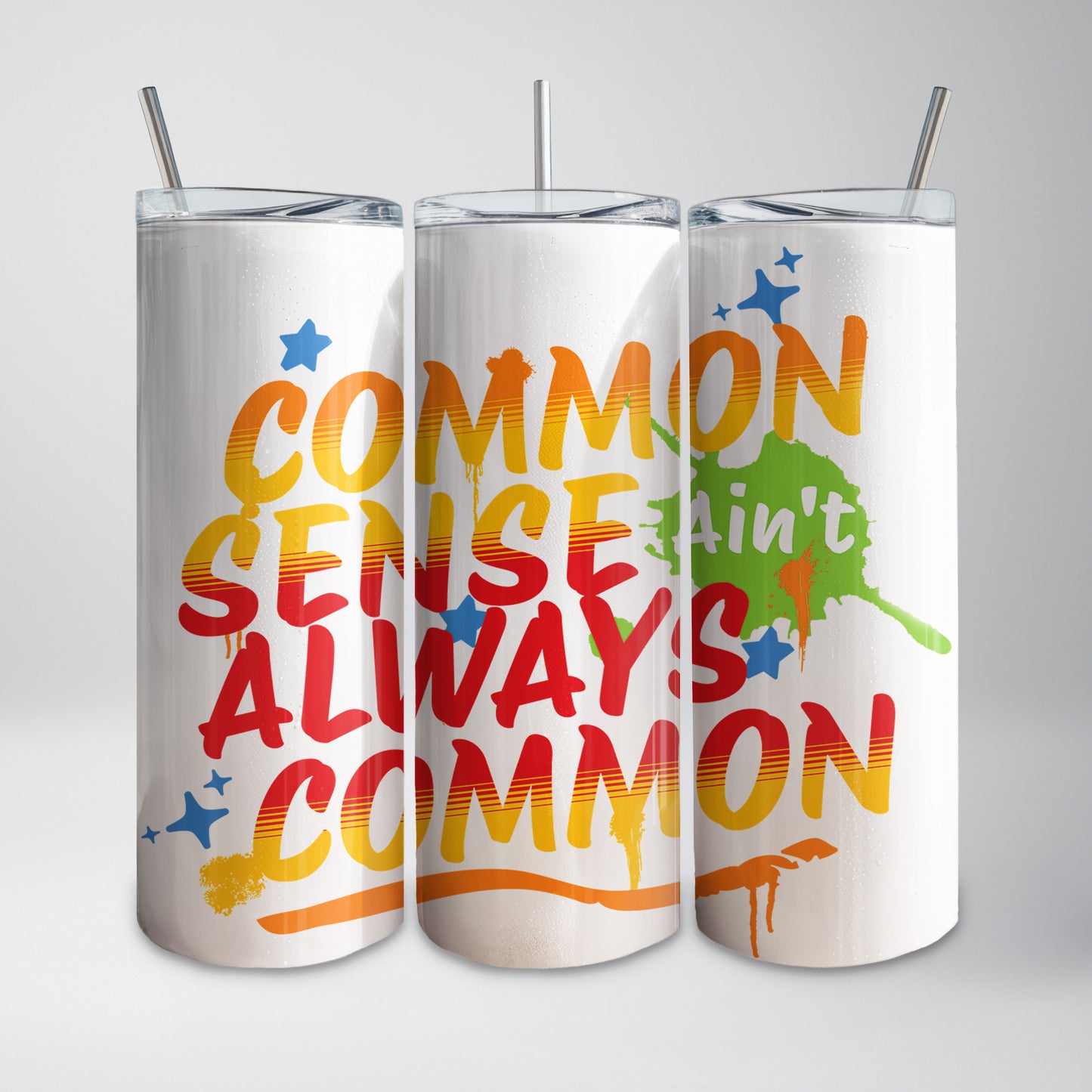 Common Sense Ain't Always Common Tumbler
