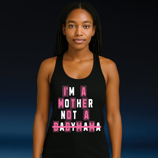 I’m A Mother, Not A Baby Mama