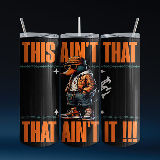 This Ain't That & That Ain't It Tumbler